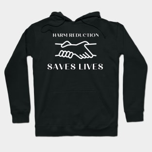 Harm Reduction Saves Lives Hoodie